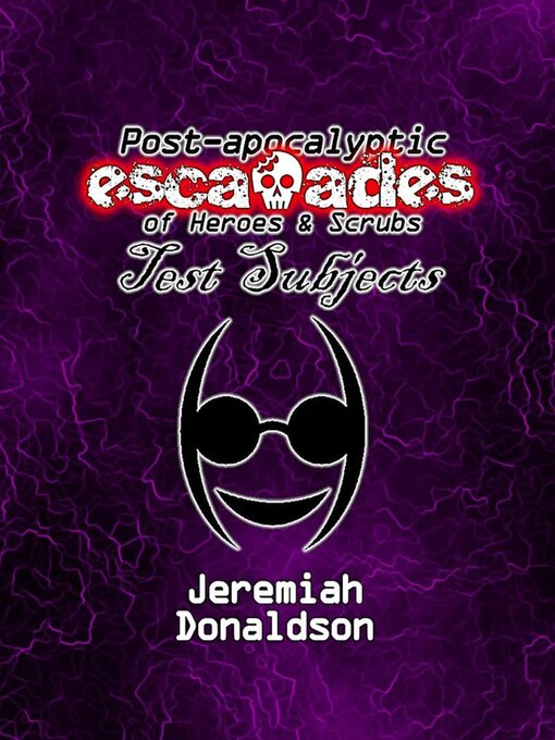 Title details for Post-apocalyptic Escapades of Heroes & Scrubs by Jeremiah Donaldson - Wait list